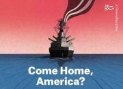 آمریکا به خانه بر می‌گردد؟ +عکس